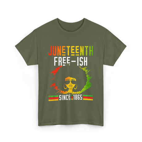 Juneteenth Free-Ish Black History T-Shirt - Military Green