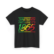 Juneteenth Party Like Its 1865 Celebration T-Shirt - Black