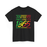 Juneteenth Party Like Its 1865 Celebration T-Shirt - Black