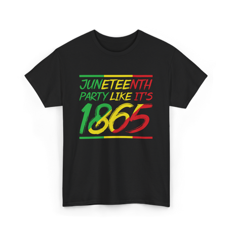 Juneteenth Party Like Its 1865 Celebration T-Shirt - Black