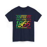 Juneteenth Party Like Its 1865 Celebration T-Shirt - Navy