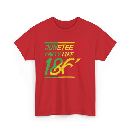 Juneteenth Party Like Its 1865 Celebration T-Shirt - Red