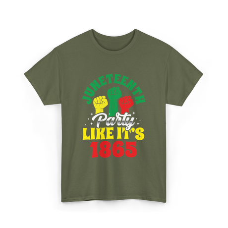 Juneteenth Party Like It's 1865 Celebration T-Shirt - Military Green