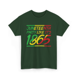 Juneteenth Party Like Its 1865 Celebration T-Shirt - Forest Green