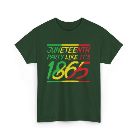 Juneteenth Party Like Its 1865 Celebration T-Shirt - Forest Green