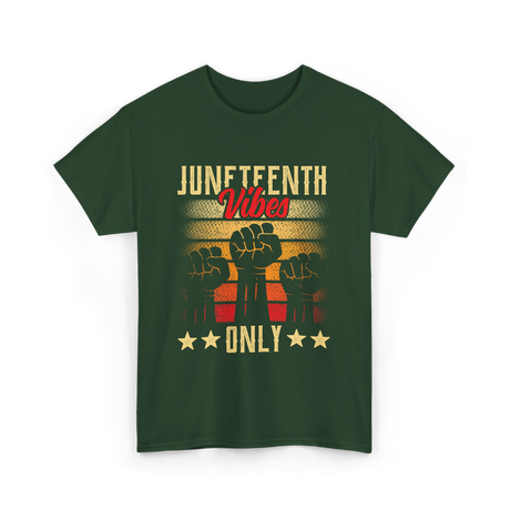 Juneteenth Vibes Only Celebration T-Shirt - Forest Green