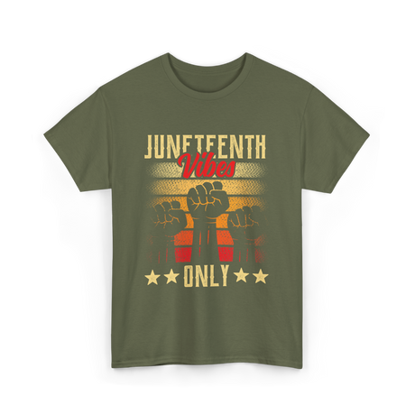 Juneteenth Vibes Only Celebration T-Shirt - Military Green