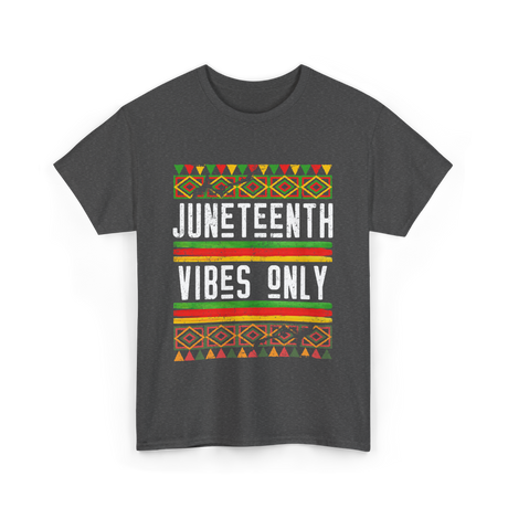 Juneteenth Vibes Only Celebration T-Shirt - Dark Heather