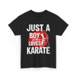 Just A Boy Karate Martial Arts T-Shirt - Black