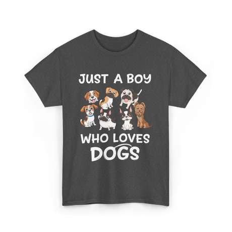 Just a Boy Who Loves Dogs T-Shirt - Dark Heather