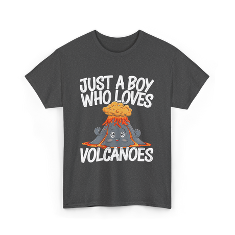 Just A Boy Who Loves Volcanoes T-Shirt - Dark Heather