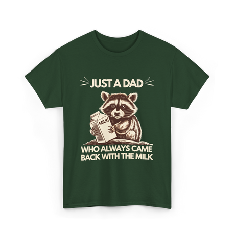 Just a Dad Milk Father T-Shirt - Forest Green