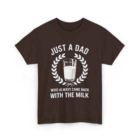 Just A Dad Milk Fathers Day T-Shirt - Dark Chocolate