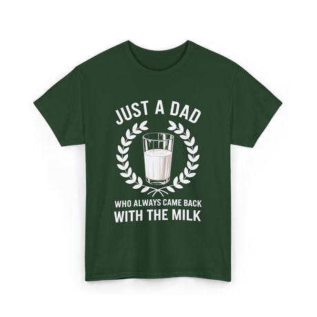 Just A Dad Milk Fathers Day T-Shirt - Forest Green