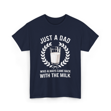 Just A Dad Milk Fathers Day T-Shirt - Navy