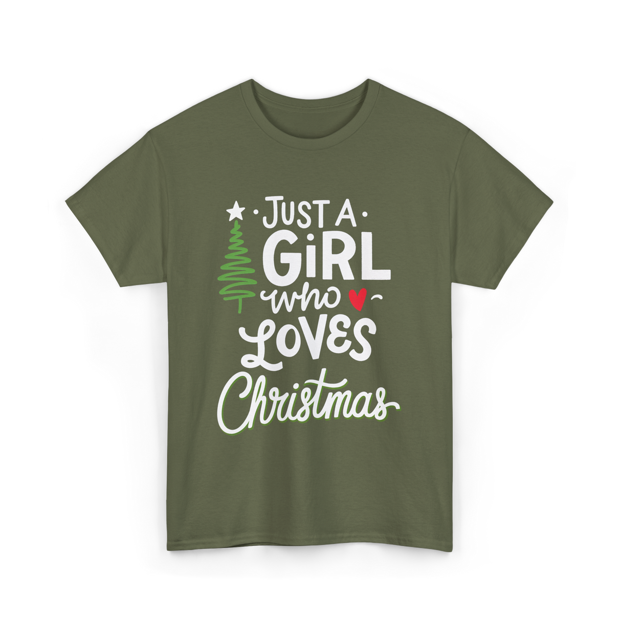 Just A Girl Christmas Holiday T-Shirt - Military Green