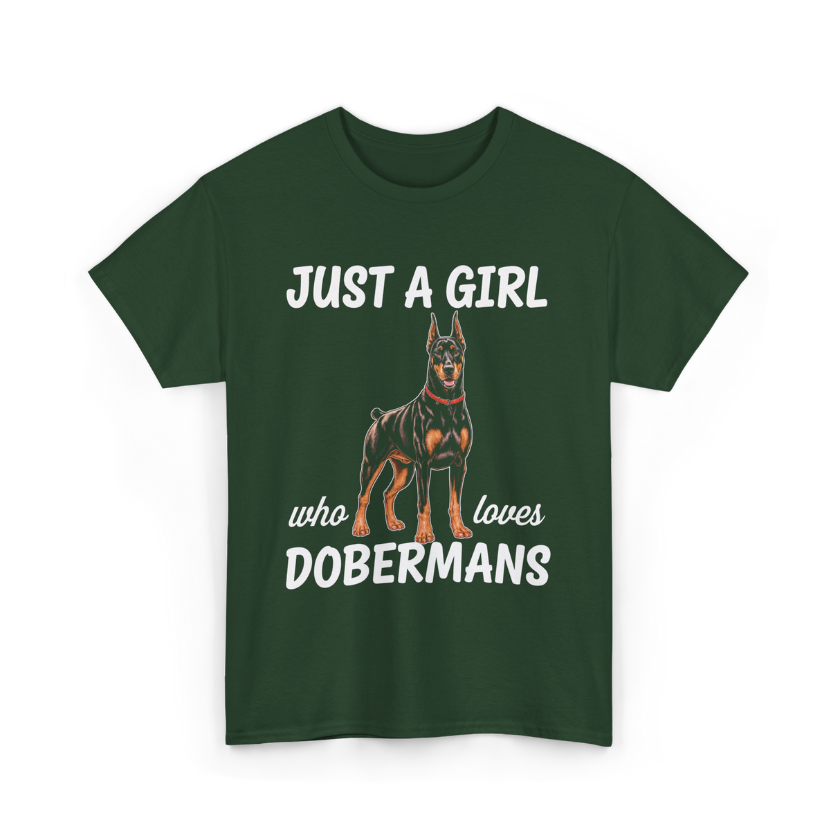 Just A Girl Dobermans T-Shirt - Forest Green