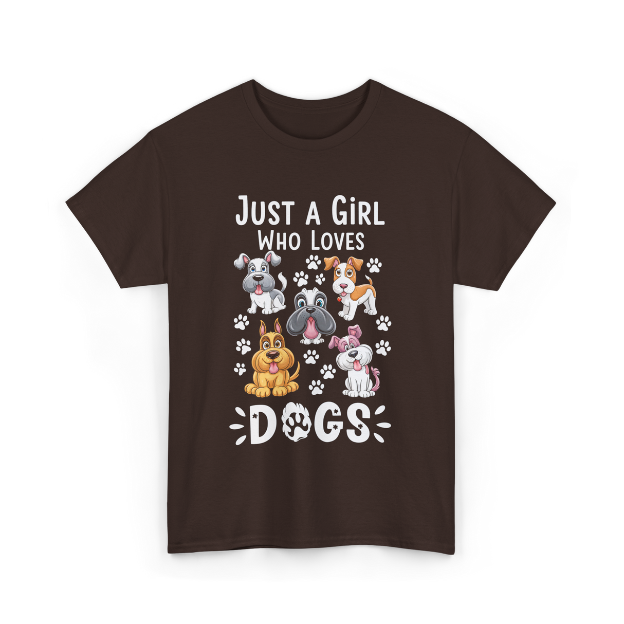 Just a Girl Dogs Dog Lover T-Shirt - Dark Chocolate