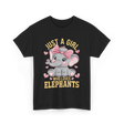 Just a Girl Elephants Elephant Lover T-Shirt - Black