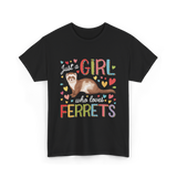 Just A Girl Ferrets Ferret T-Shirt - Black