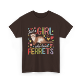 Just A Girl Ferrets Ferret T-Shirt - Dark Chocolate