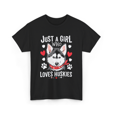 Just a Girl Loves Huskies Husky T-Shirt - Black