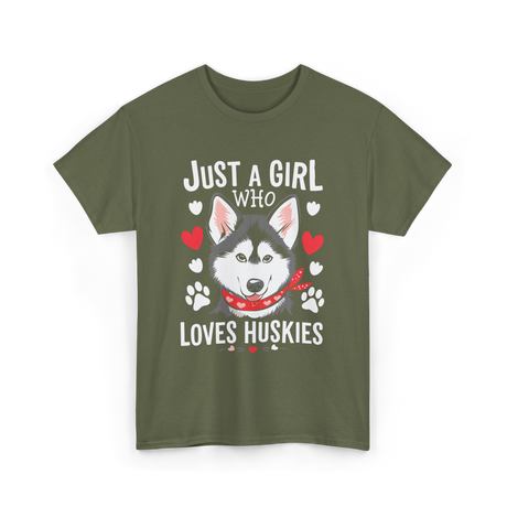 Just a Girl Loves Huskies Husky T-Shirt - Military Green