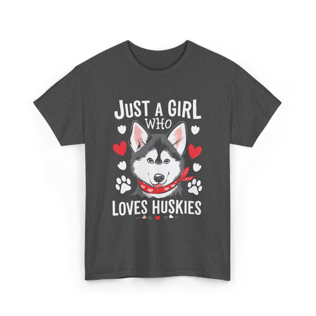 Just a Girl Loves Huskies Husky T-Shirt - Dark Heather