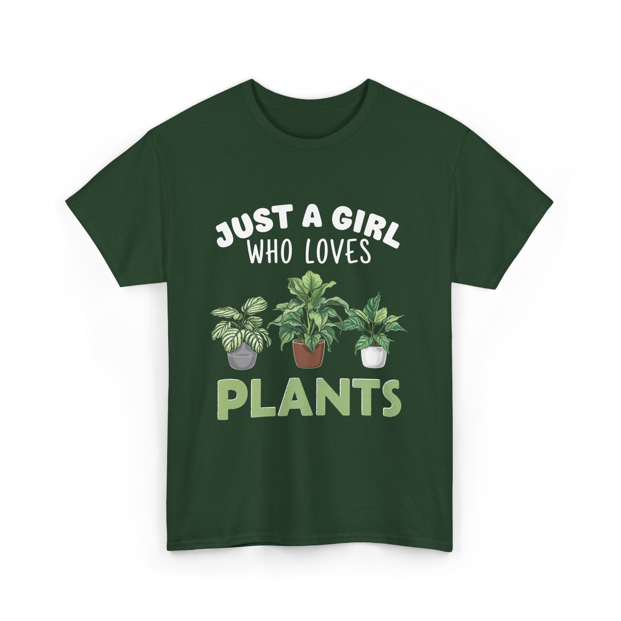 Just A Girl Plants T-Shirt - Forest Green