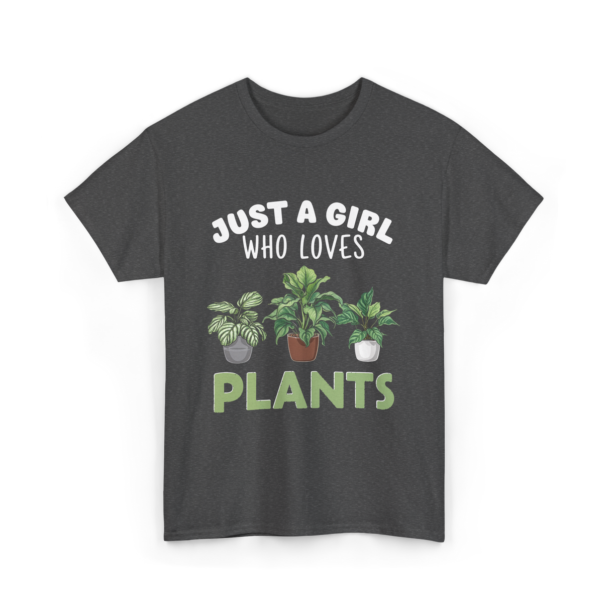 Just A Girl Plants T-Shirt - Dark Heather