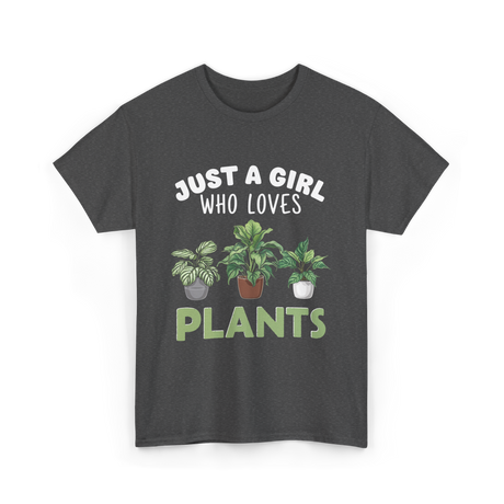 Just A Girl Plants T-Shirt - Dark Heather