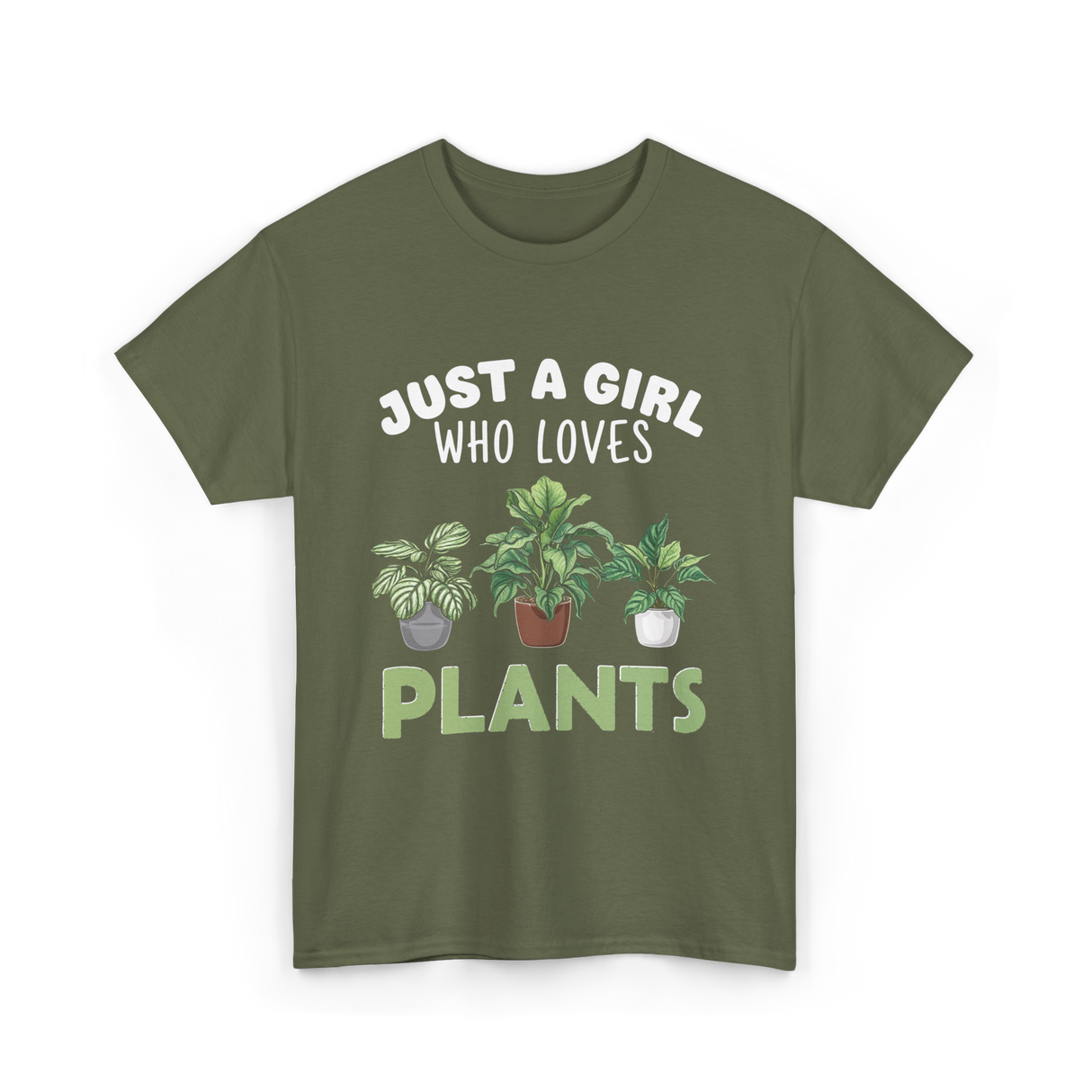 Just A Girl Plants T-Shirt - Military Green