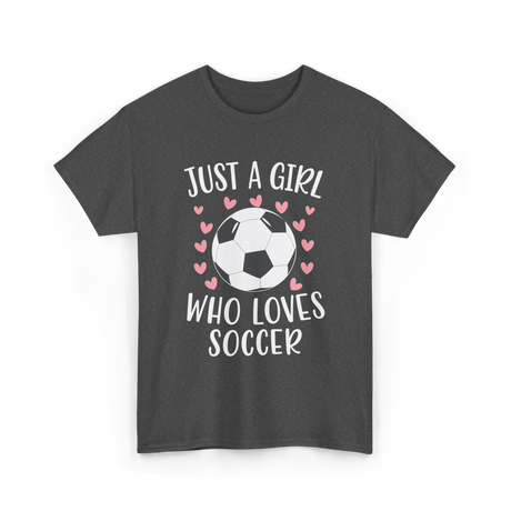 Just A Girl Soccer Love T-Shirt - Dark Heather