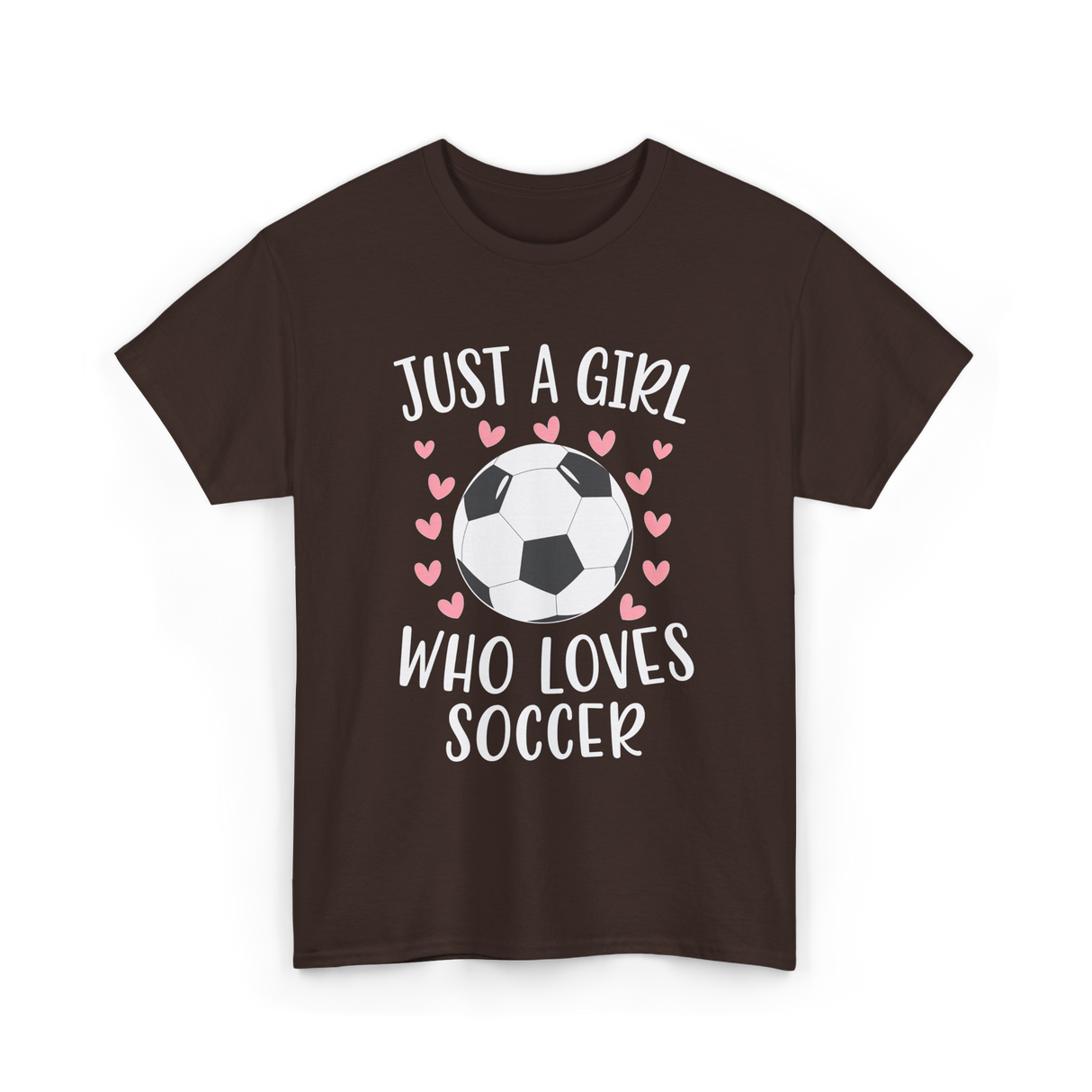 Just A Girl Soccer Love T-Shirt - Dark Chocolate