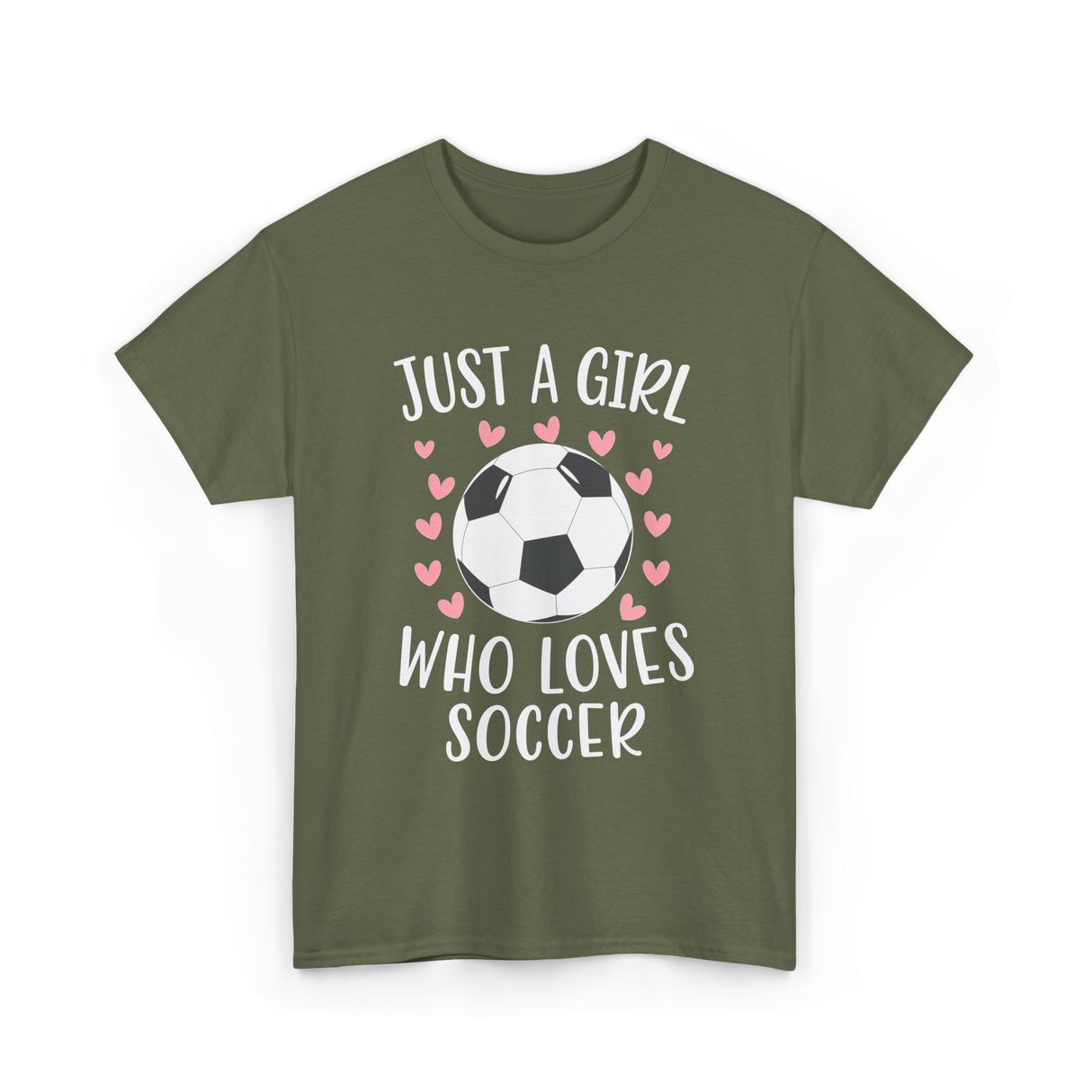 Just A Girl Soccer Love T-Shirt - Military Green