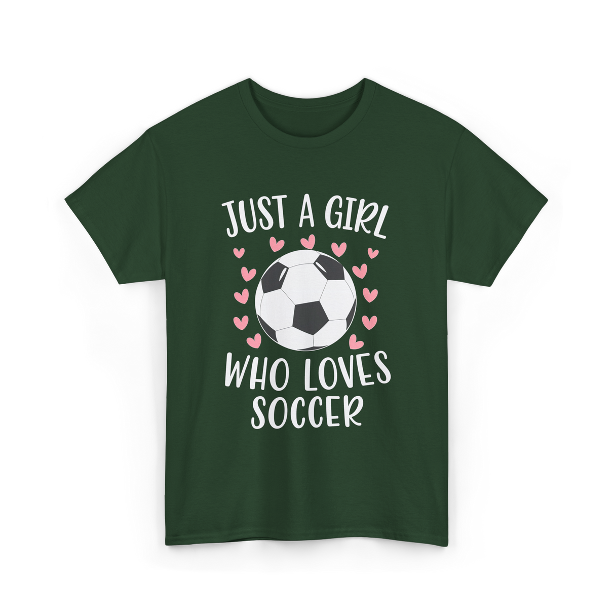 Just A Girl Soccer Love T-Shirt - Forest Green