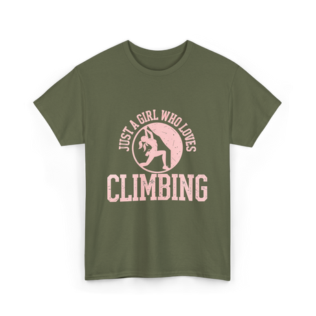 Just A Girl Who Loves Climbing T-Shirt - Military Green