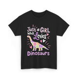 Just a Girl Who Loves Dinosaurs Dino T-Shirt - Black