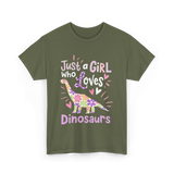 Just a Girl Who Loves Dinosaurs Dino T-Shirt - Military Green