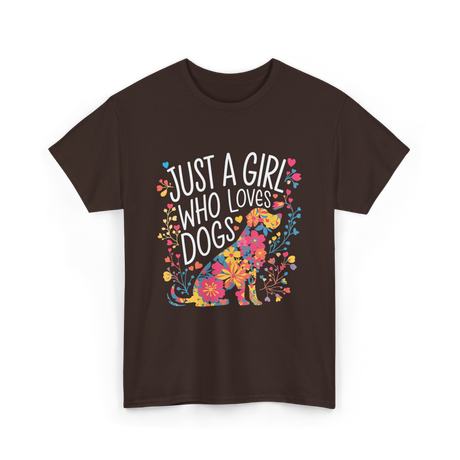 Just A Girl Who Loves Dogs Dog T-Shirt - Dark Chocolate