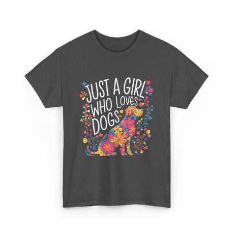 Just A Girl Who Loves Dogs Dog T-Shirt - Dark Heather