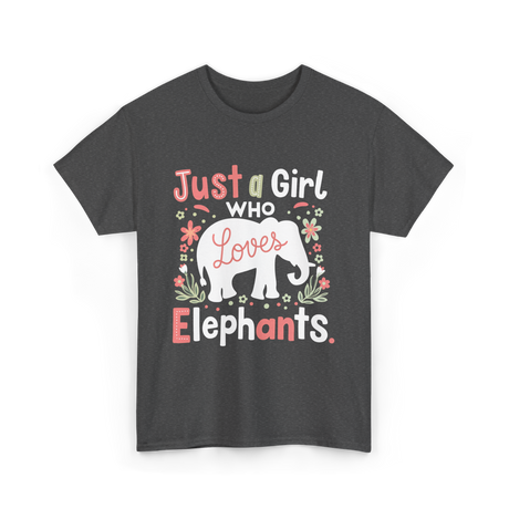 Just a Girl Who Loves Elephants T-Shirt - Dark Heather