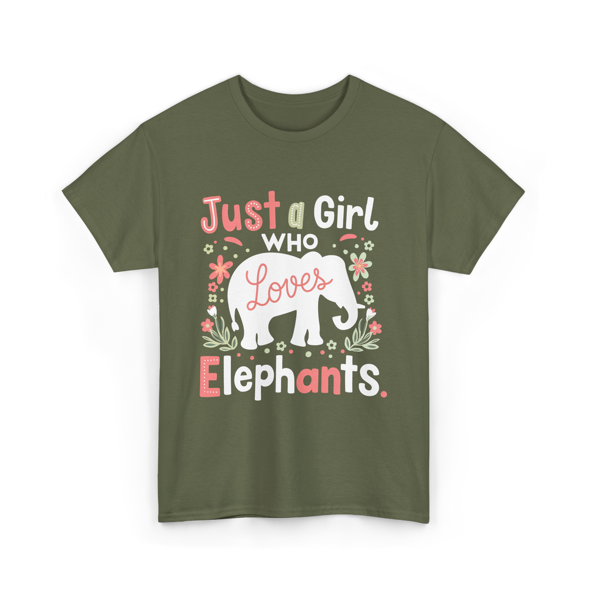 Just a Girl Who Loves Elephants T-Shirt - Military Green