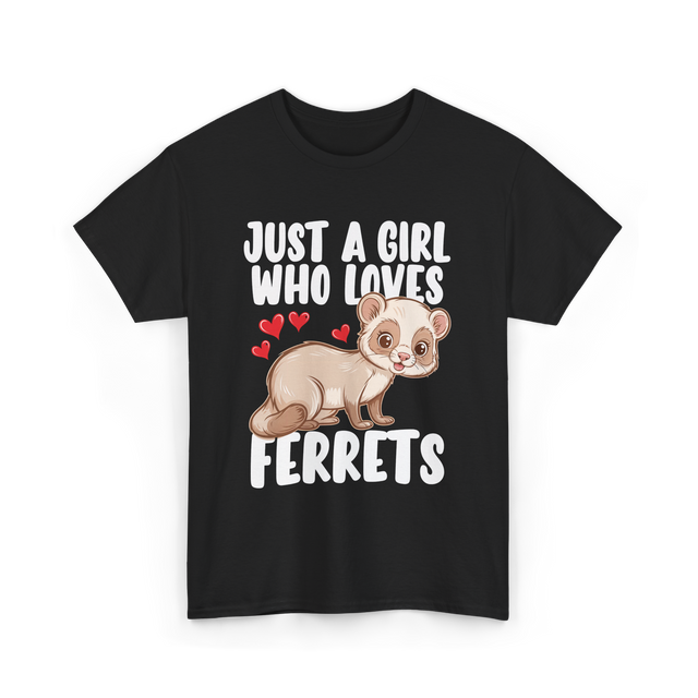 Just A Girl Who Loves Ferrets Ferret T-Shirt - Black