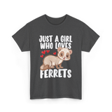 Just A Girl Who Loves Ferrets Ferret T-Shirt - Dark Heather