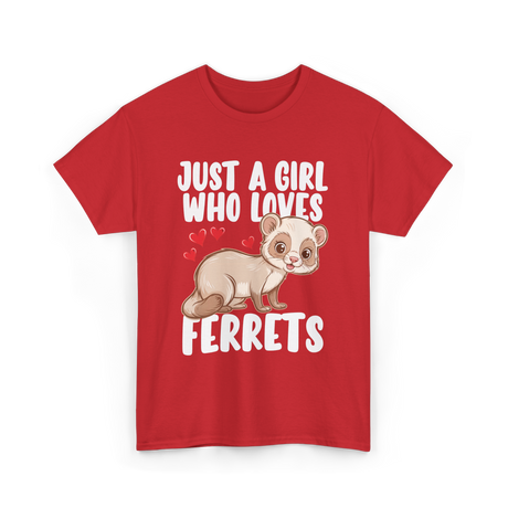 Just A Girl Who Loves Ferrets Ferret T-Shirt - Red