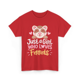 Just a Girl Who Loves Ferrets T-Shirt - Red