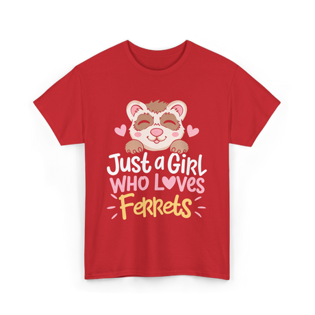 Just a Girl Who Loves Ferrets T-Shirt - Red