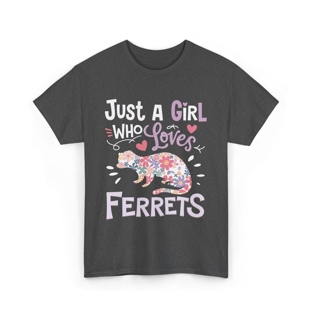 Just a Girl Who Loves Ferrets T-Shirt - Dark Heather