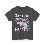 Just a Girl Who Loves Ferrets T-Shirt - Dark Heather